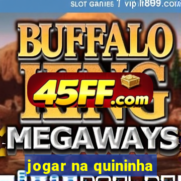 jogar na quininha